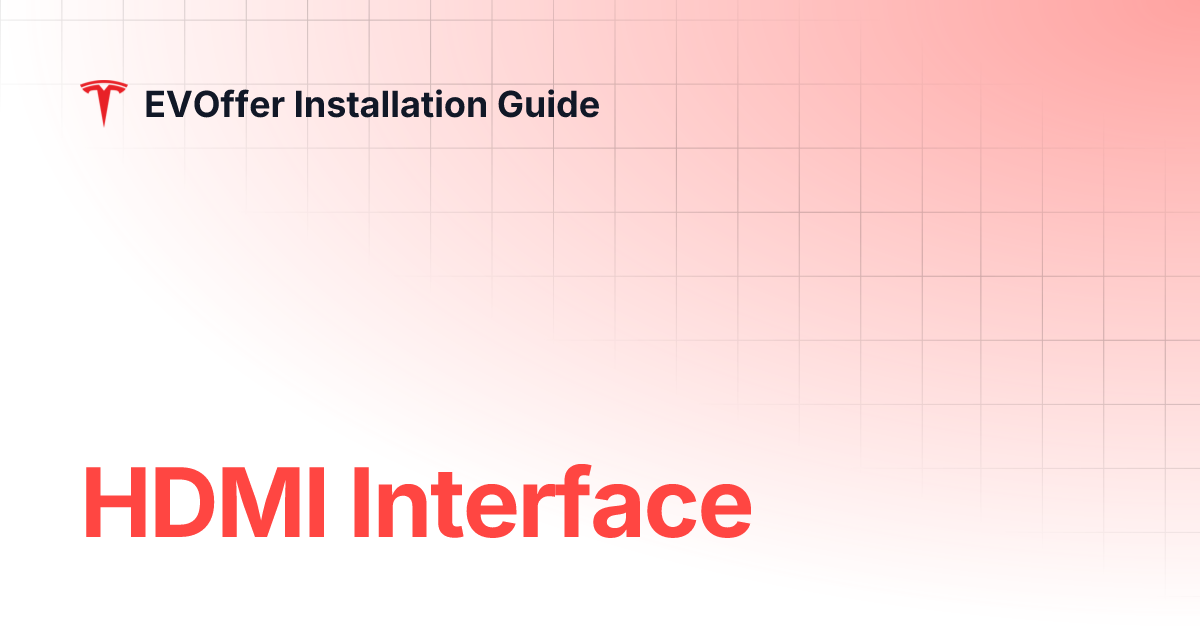 HDMI Interface | Tesla Model 3 | EVOffer Installation Guide